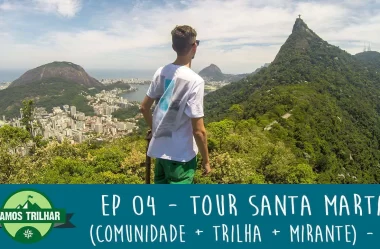EP 04 – Tour Santa Marta (Comunidade + Trilha + Mirante) – RJ