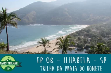 EP 08 – Trilha da Praia do Bonete – Ilhabela – SP