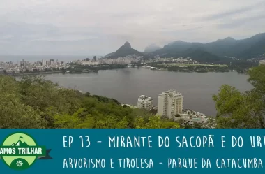 EP 13 – Mirante do Sacopã e do Urubu, Arvorismo e Tirolesa – Parque da Catacumba