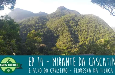 EP 14 – Mirante da Cascatinha e Alto do Cruzeiro – Floresta da Tijuca – RJ