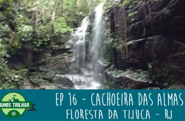 EP 16 – Cachoeira das Almas – Floresta da Tijuca – RJ