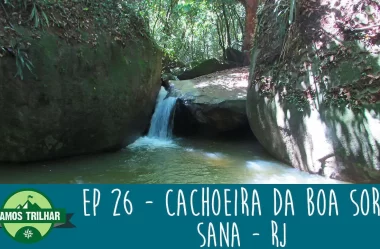EP 26 – Cachoeira da Boa Sorte – Sana – RJ