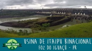 Passeio pela Usina Itaipu Binacional - Foz do Iguaçu - Vamos Trilhar