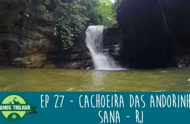 EP 27 – Cachoeira das Andorinhas – Sana – RJ