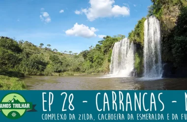 EP 28 – Complexo da Zilda, da Esmeralda e Cachoeira da Fumaça – Carrancas – MG (ft. Adrenalina)