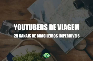 YouTubers de viagem: 25 canais de trilhas e viagens brasileiros que são imperdíveis