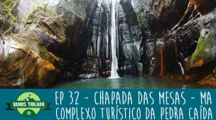 youtube-ep-32-chapada-das-mesas-complexo-turistico-da-pedra-caida