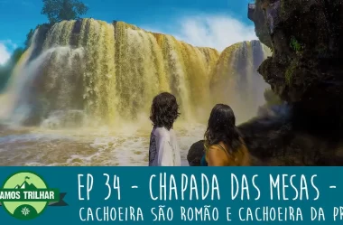 EP 34 – Cachoeiras São Romão e Prata – Chapada das Mesas – MA